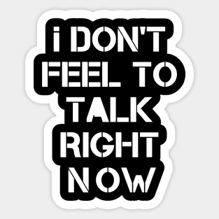 I don't fell to talk right now Sticker